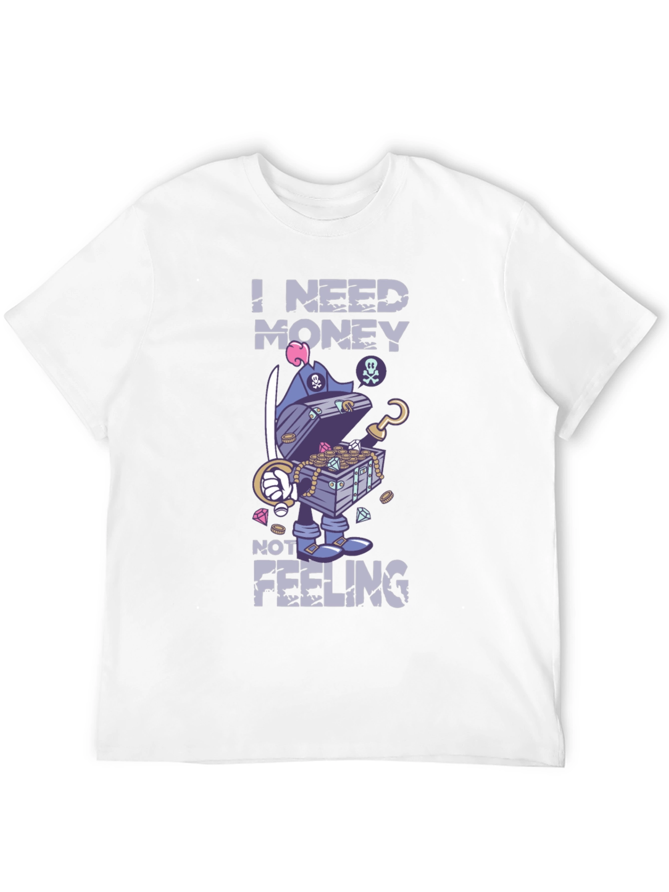 I Need Money Not Feeling T-Shirt